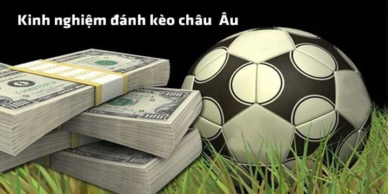 Lý do nên tham gia kèo châu Âu tại sân chơi 33win